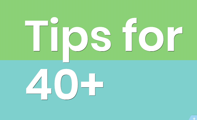 Over 40 Tips